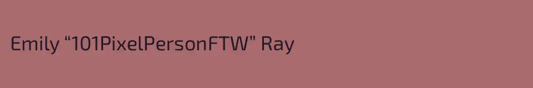 Emily “101PixelPersonFTW” Ray